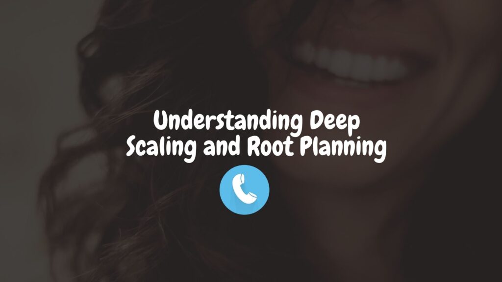 Deep Scaling and Root Planning