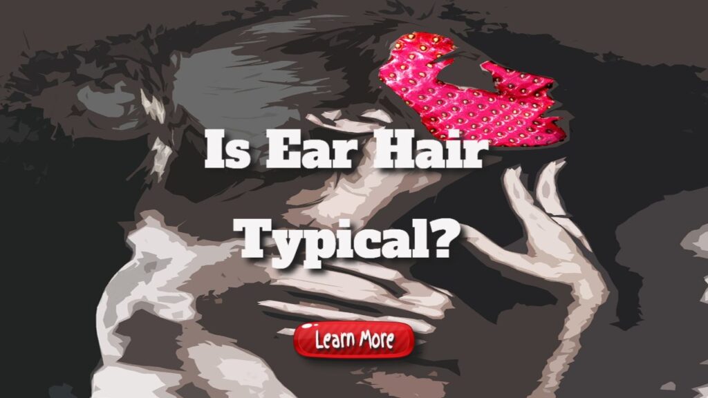 is ear hair typical